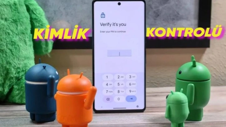 Android'e iPhone'dan İlham: Yeni "Kimlik Kontrolü" Özelliği