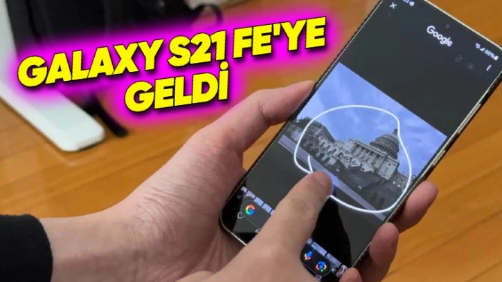 Arama İçin Daire İçine Al Özelliği Galaxy S21 FE'ye Geldi