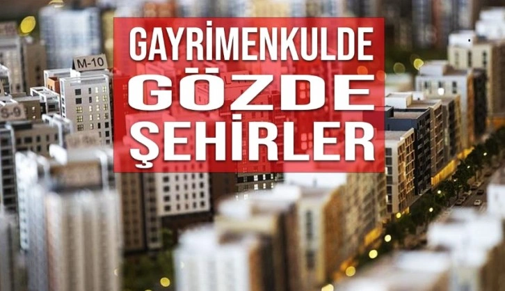 Gayrimenkulun gözdeleri belli oldu