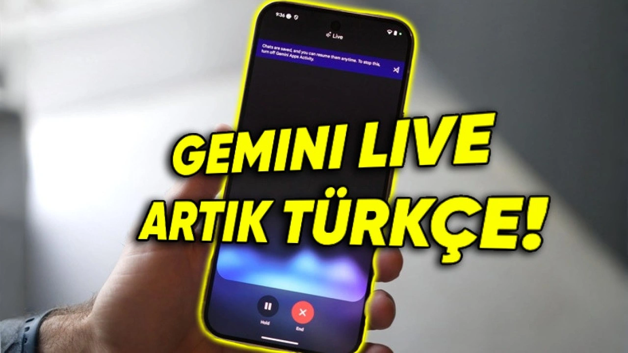 Gemini Live Sesli Asistanı Artık Türkçe Konuşabilecek