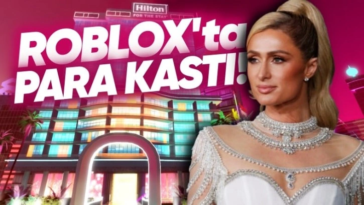 Paris Hilton'un Roblox'taki Kazancı Açıklandı