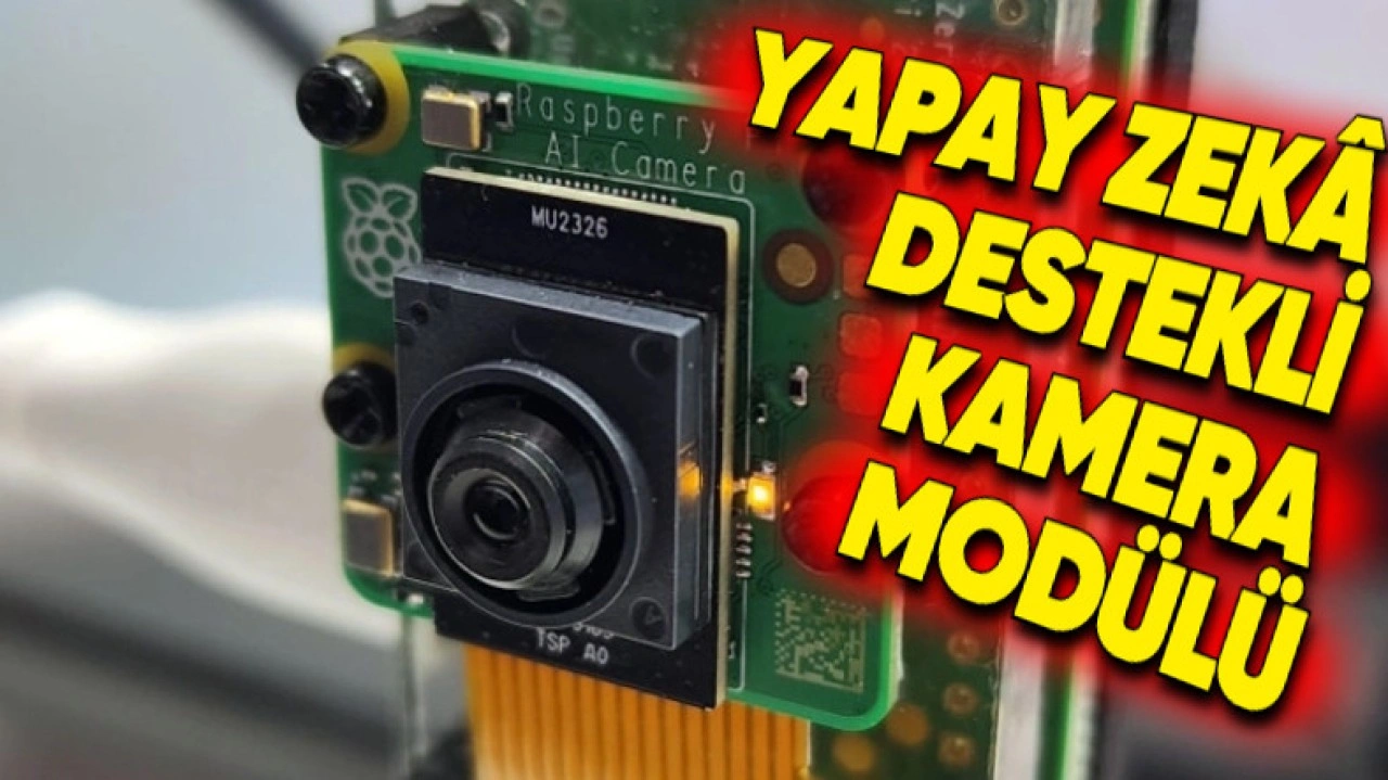 Raspberry Pi ve Sony'den Yapay Zekâ Destekli Kamera