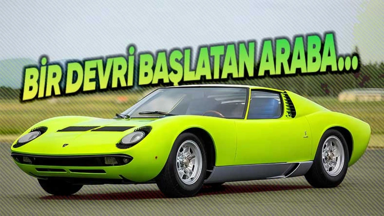 Tarihin İlk Süperspor Otomobili Lamborghini Miura