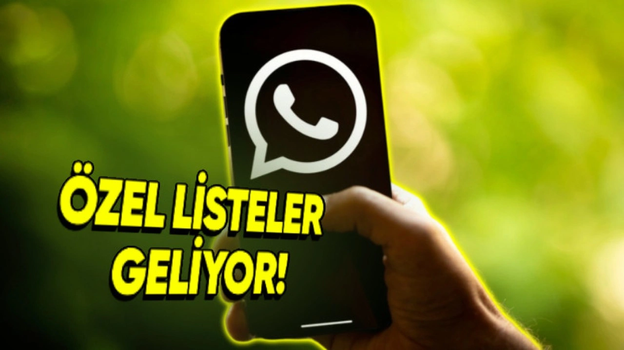 WhatsApp'ın Yeni Özel Listeler Özelliği Kullanıma Sunuluyor