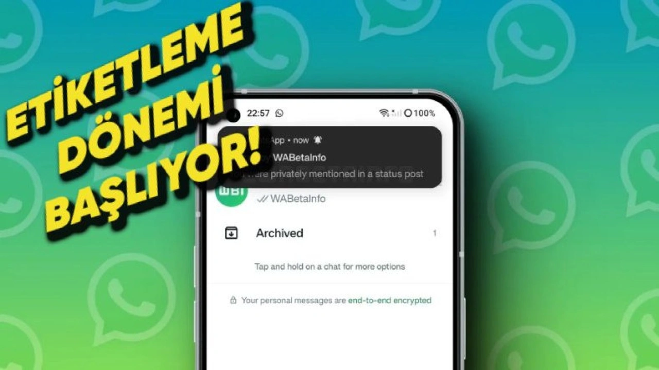 WhatsApp'ta Durum Paylaşımlarında Etiketleme Dönemi Başladı