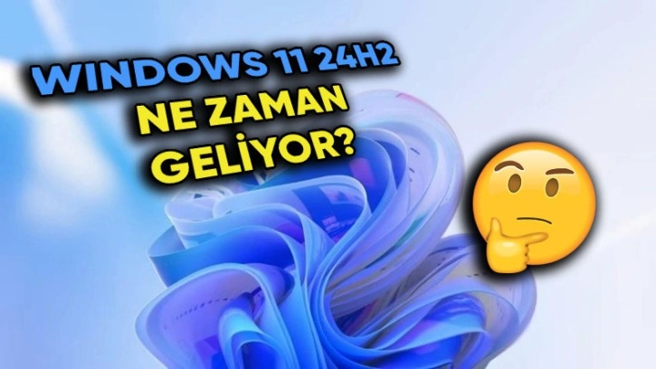 Windows 11 24H2 Güncellemesinin Çıkış Tarihi Açıklandı