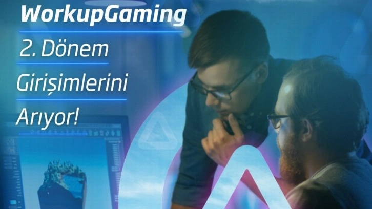 Workup Gaming Programı'nın 2'nci dönem başvuruları başladı