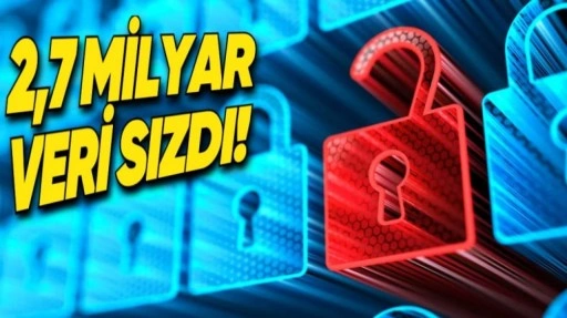 2,7 Milyar Civarında Hassas Bilgileri İçeren Veri Sızdırıldı