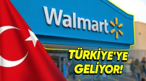 ABD'nin Perakende Devi Walmart, Türkiye'ye Geliyor