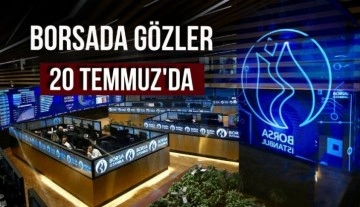 Borsada gözler 20 Temmuz'daki PPK toplantısında