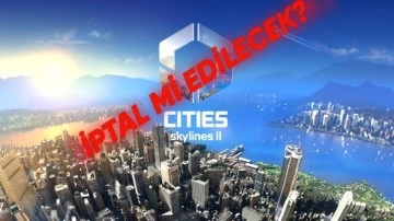 Cities: Skylines 2'nin Konsol Versiyonu Ertelendi