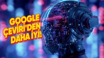 DeepL'den Google Çeviri'den Daha İyi Çeviri Yapan Model