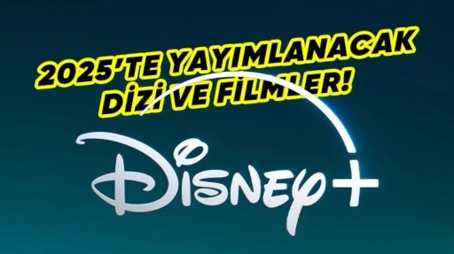 Disney+, 2025'te Yayımlayacağı Dizi ve Filmleri Açıkladı