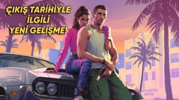 GTA 6 Çıkış Tarihiyle İlgili Yeni Gelişme