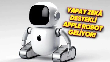 İddia: Apple, Yapay Zekâ Destekli Ev Robotu Geliştiriyor!