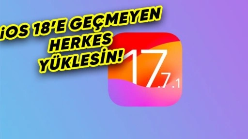 iOS 17.7.1 Yayımlandı: İşte Yenilikler