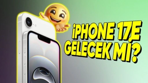 iPhone 17e Gelecek mi?