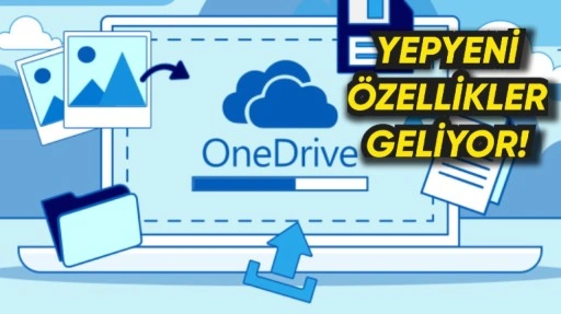 Microsoft OneDrive'ın Yeni Özellikleri Açıklandı