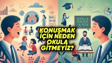 Okuma İçin Okul Gerekirken Konuşma İçin Neden Gerekmiyor?