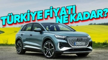 Yeni Audi Q4 e-tron Türkiye'de: İşte Fiyatı ve Özellikleri